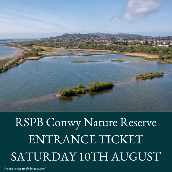RSPB Conwy - Entrance Ticket - Saturday 10th August - Ticket